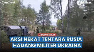 Tentara Rusia Serbu dan Tembaki Kendaraan Militer Ukraina, Tentara Ukraina Pasrah