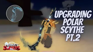 I Spent 7 Days Trying To Upgrade Polar Scythe Part 2 (Project Slayers Roblox)