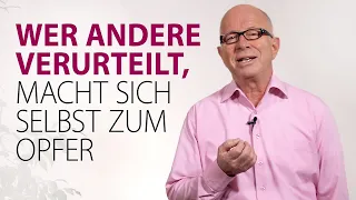 Wer andere verurteilt, der macht sich selbst zum Opfer