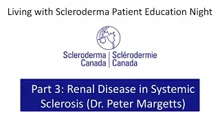 Living with Scleroderma 2018 - Part 3: Renal Disease in Systemic Sclerosis