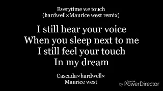 Everytime we touch(Hardwell×Maurice West remix)-lyrics-Cascada×Hardwell×Maurice West