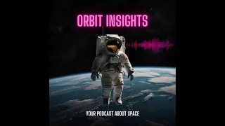 ORBIT INSIGHTS 01 - GENERAL INFORMATION ABOUT THE PODCAST #podcast #space #astronauts #iss