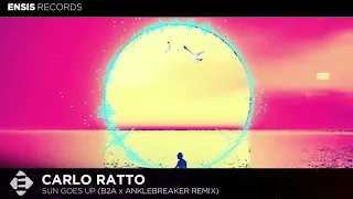 Carlo Ratto - Sun Goes Up (B2A x Anklebreaker Remix)