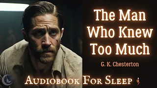 Sleep Audiobook: The Man Who Knew Too Much by G. K. Chesterton (Story reading in English)