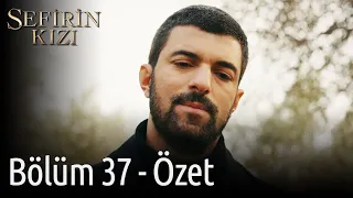 Sefirin Kızı 37. Bölüm Özet