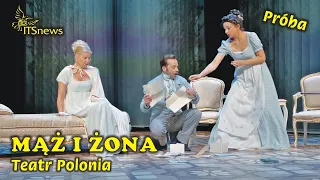 Teatr Polonia Mąż i Żona - Próba. Kożuchowska, Hycnar, Dębska, Drabek.