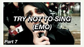 Try Not To Sing Along EMO Edition! - Part 7! 🖤