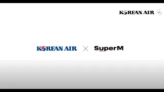 Korean Air X SuperM ‘Let’s Go Everywhere’ MV