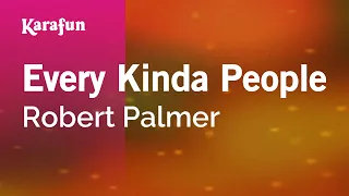 Every Kinda People - Robert Palmer | Karaoke Version | KaraFun