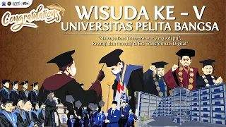 SIARAN LANGSUNG | Wisuda ke - V Universitas Pelita Bangsa | SESI 1