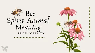 Bee Spirit Animal Meaning -  Bees never falter in their daily tasks.