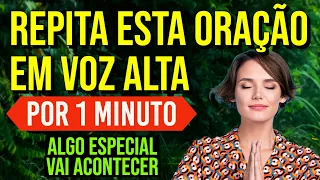 TODAS AS MANHÃS, REPITA EM VOZ ALTA POR 1 MINUTO ESTA ORAÇÃO DE RECONEXÃO COM DEUS