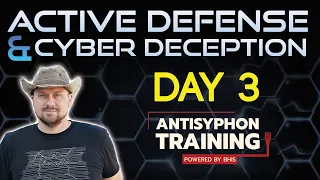 Active Defense & Cyber Deception - Day 3 | 2024-05-15 | with John Strand