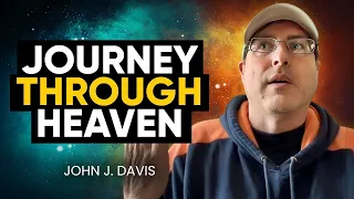 GOOSEBUMPS! Most Detailed Near-Death Experience EVER Recorded: Tour of Heaven | John J. Davis