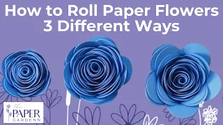 How to Roll Paper Flowers to Get 3 Different Looks [Tight Rosebud, Rosebud & Bloomed Rose]