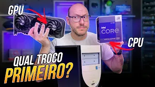 PROCESSADOR ou PLACA DE VÍDEO? O que eu troco primeiro?