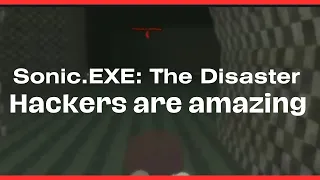 Hackers are amazing || Sonic.EXE: The Disaster (Roblox)