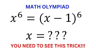 A very nice olympiad maths question | x^6=(x-1)^6 | You need to know this trick | Algebra