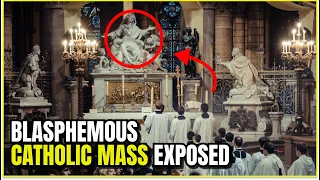 Blasphemous Roman Catholic Mass Exposed