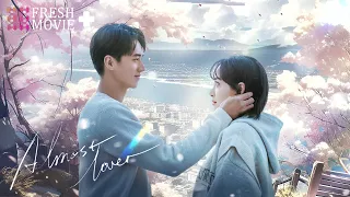 【Multi-sub】Almost Lover | This is the romance that only belongs to us.🥰 | Freshdrama+