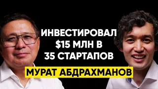 #21 | Мурат Абдрахманов, супер-ангел: Уже инвестировал $15 млн в 35 стартапов!