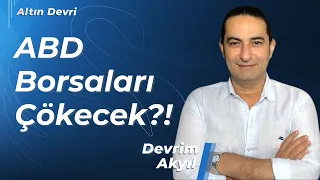 ABD Borsaları Çöker Mi? Etkileri Ne Olur? | Devrim Akyıl