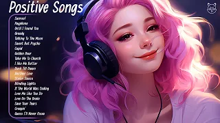 Positive Songs😎Happy chill music mix - Tiktok Trending Songs 2024