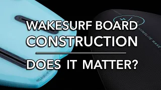 Wakesurf Board Construction - What is the Best? - Wakesurfing 101