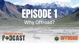 America's Offroad Podcast I EP. 1 Why Offroad?