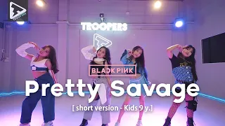 BLACKPINK - Pretty Savage [ Kids Coverdance group 9 year old ] by T.Aiiz Troopers Studio