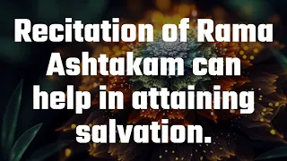 Recitation of Rama Ashtakam can help in attaining salvation