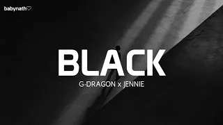 [EASY LYRICS] BLACK - G-DRAGON ft. JENNIE (BLACKPINK)