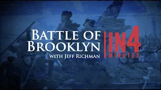 The Battle of Brooklyn (Long Island): The Revolutionary War in Four Minutes