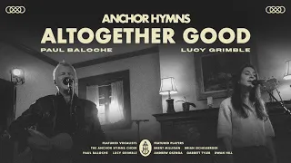 Altogether Good | Anchor Hymns (Official Lyric Video)