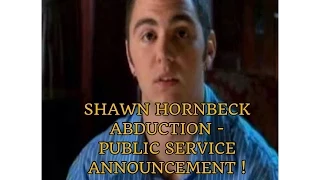 SHAWN HORNBECK - PUBLIC SERVICE ANNOUNCEMENT