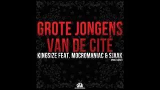 Kingsize Grote Jongens van de Cité feat. Mocromaniac & Sjaak