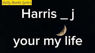 Harris J _ your my life_official lyrics