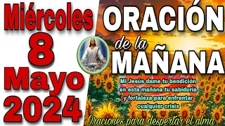 Oración De La Mañana Miércoles 8 De Mayo 2024