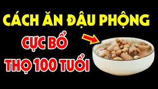 Ăn Đậu Phộng (Lạc) Theo Cách Này Bổ Hơn 100 Lần Nhân Sâm, Cực Tốt Cho Sức Khỏe