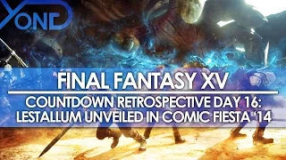 Day 16: Final Fantasy XV Countdown Retrospective - Lestallum Unveiled at Comic Fiesta 2014