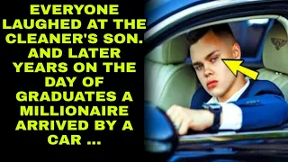 everyone laughed at the cleaner son & later on the day of graduates a millionaire arrived BY A CAR