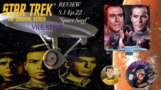 Star Trek Review S.1 Ep. 22 "Space Seed" w/Vile Mike