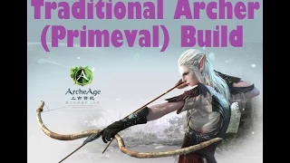 ArcheAge - Traditional Archer (Primeval) Build + Gameplay