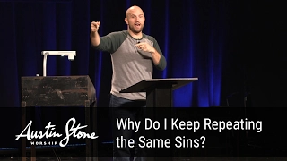 Why Do I Keep Repeating the Same Sins?
