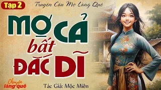 Mợ cả bất đắc dĩ Tập 2 (HẾT) - Truyện cậu mợ làng quê hay nhất | Chuyện Làng Quê kể truyện đêm khuya