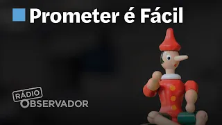 Prometer é Fácil || Rádio Observador