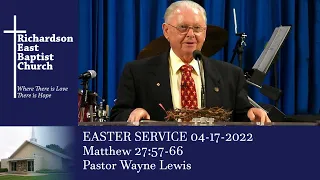 Easter -Matthew 27:57-66- Pastor Wayne Lewis at REBC