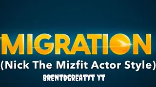 migration ( brentdgreatyt yt nick the mizfit actor style ) trailer 3