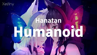 Hanatan┃「Humanoid」 (doriko) 【Lyrics】