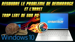 COMMENT RESOUDRE LE PROBLEME DE DEMARRAGE ET L'ARRET TROP LENT DE SON PC.